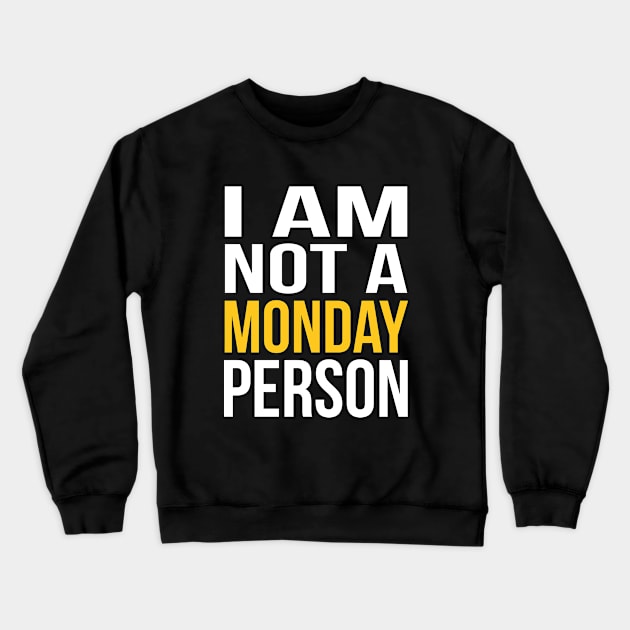 I Am Not A Monday Person Crewneck Sweatshirt by ArfsurdArt